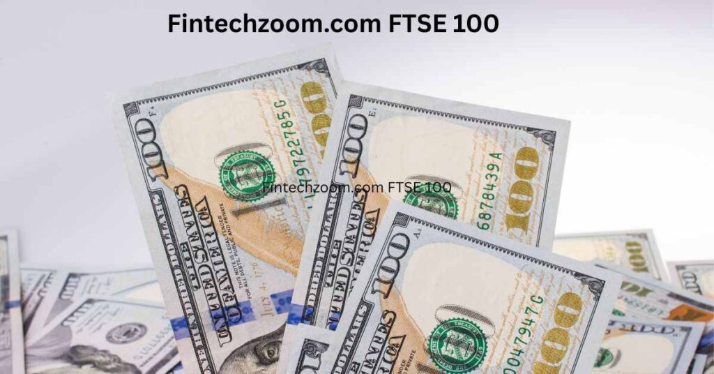 Fintechzoom.com FTSE 100: Market Insights & Guide
