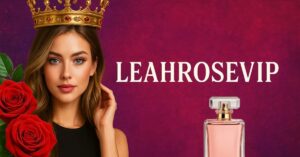 LeahRoseVIP: The Digital Star Changing Online Influence