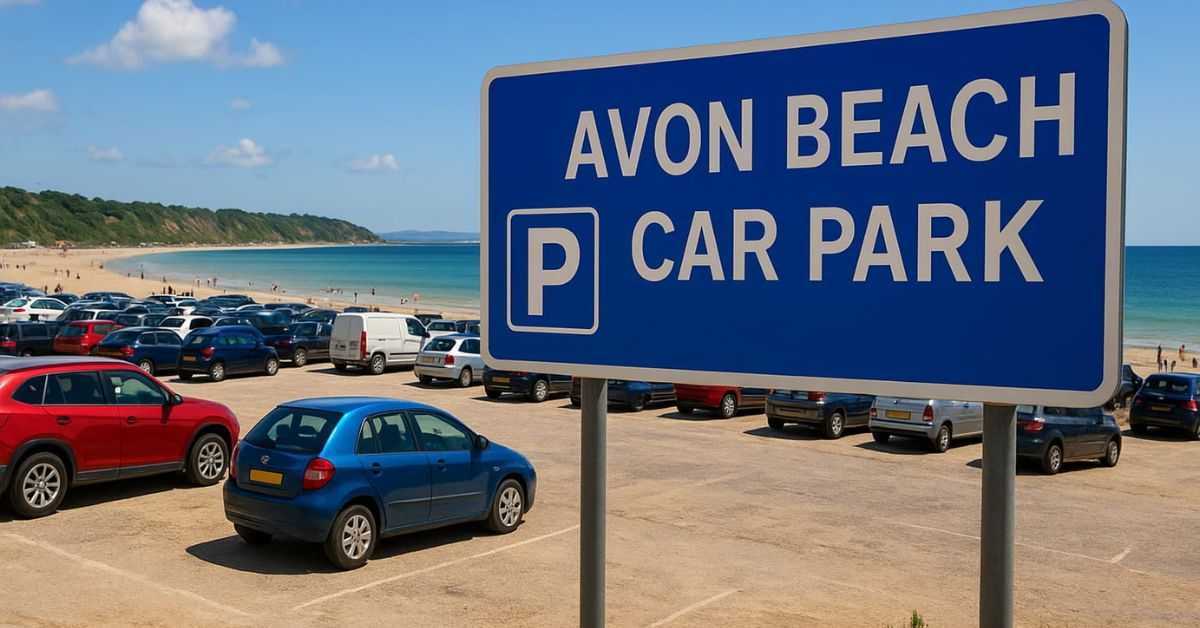 Avon Beach Car Park Guide 2025 – Prices, Hours & Top Tips