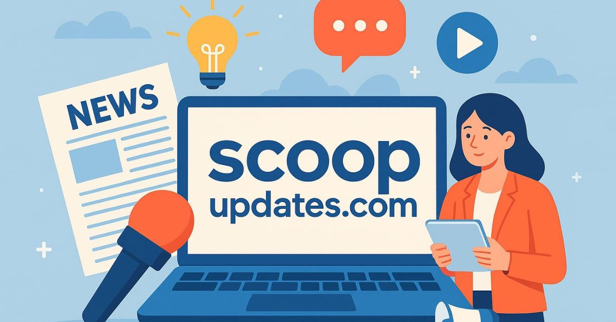 Understanding What Sets ScoopUpdates.com Apart