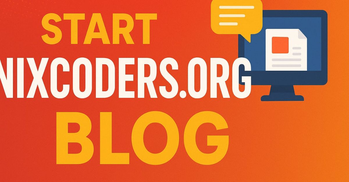 How to Start Nixcoders.org Blog: Step-by-Step Guide 2025