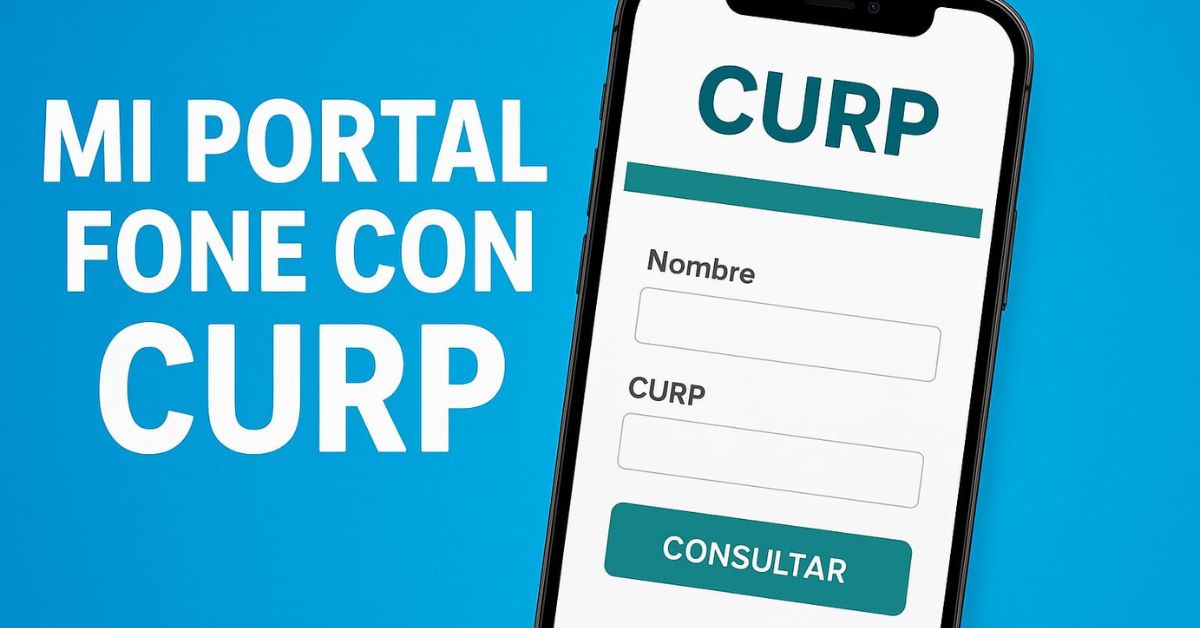 Accede a Mi Portal FONE con CURP y Descarga tus Recibos 2025